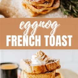 Stack of eggnog French toast topped with whipped cream and dusted with powdered sugar. A cup of coffee is visible in the background. Text reads Eggnog French Toast and homemadeheather.com.