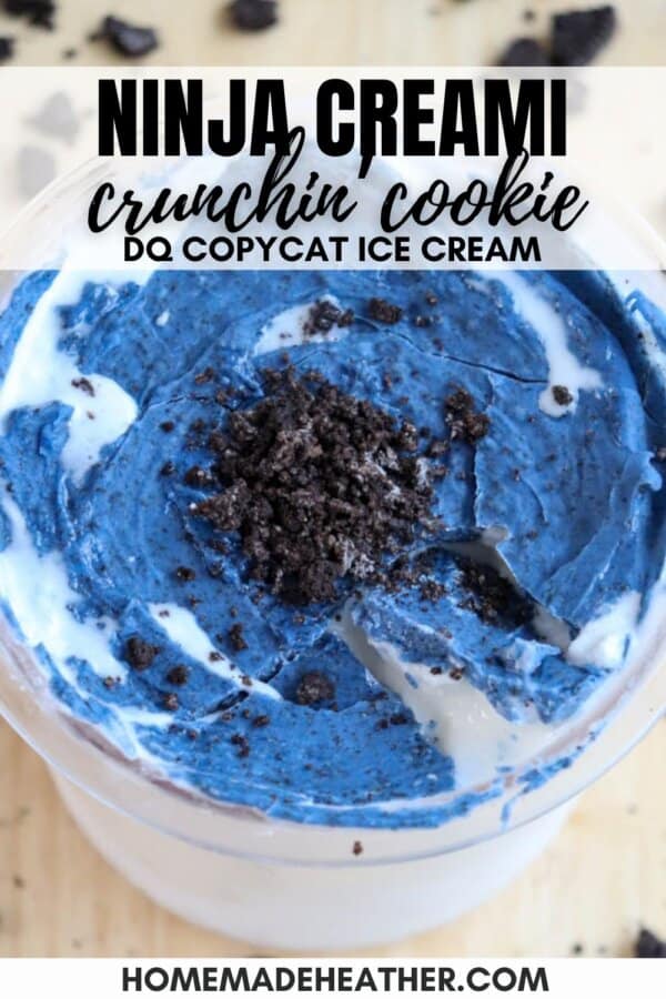Blue ice cream with cookie crumbles on top in a clear container. Text reads: Ninja Creami crunchin cookie DQ copycat ice cream and homemadeheather.com.