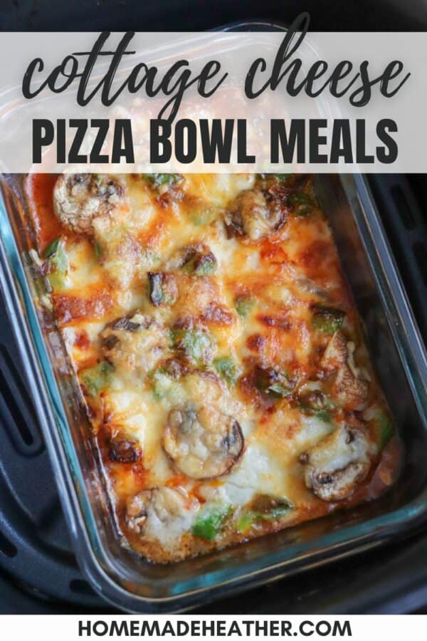 A baked dish with melted cheese, mushrooms, and herbs is shown in a rectangular glass container. Text above the dish reads cottage cheese pizza bowl meals, and homemadeheather.com is at the bottom.