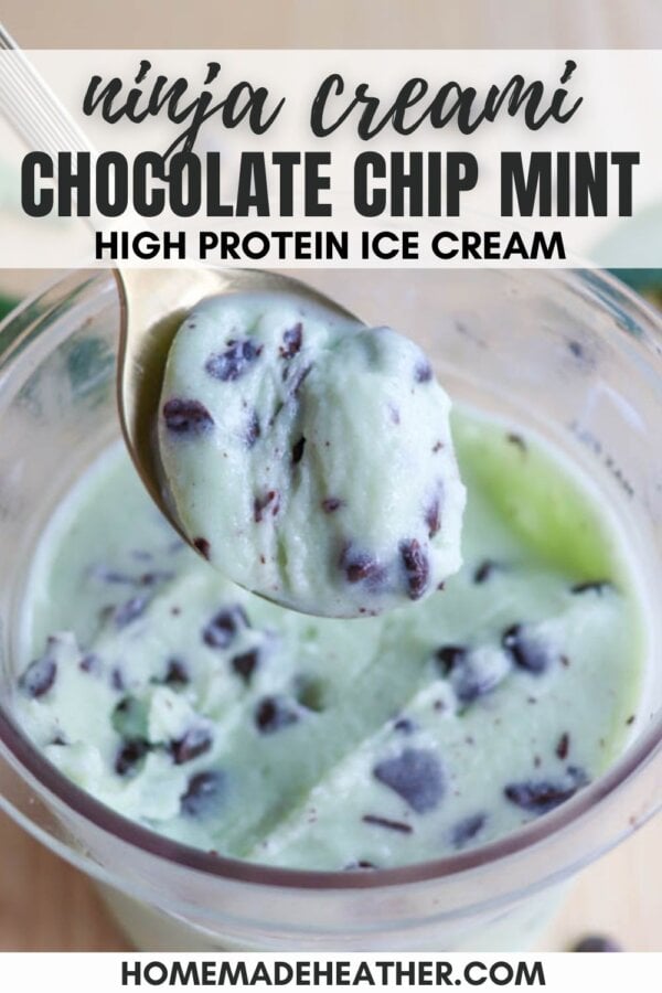 A spoon holds a scoop of mint chocolate chip ice cream above a bowl. Text on the image reads, Ninja Creami Chocolate Chip Mint High Protein Ice Cream and homemadeheather.com. The ice cream is light green with dark chocolate chunks.
