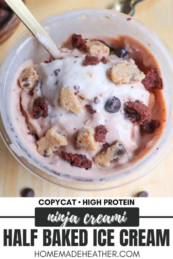 A bowl of ice cream topped with chunks of cookie dough and brownie pieces, with a spoon resting in it. Text reads Copycat High Protein Ninja Creami Half Baked Ice Cream HomemadeHeather.com at the bottom.
