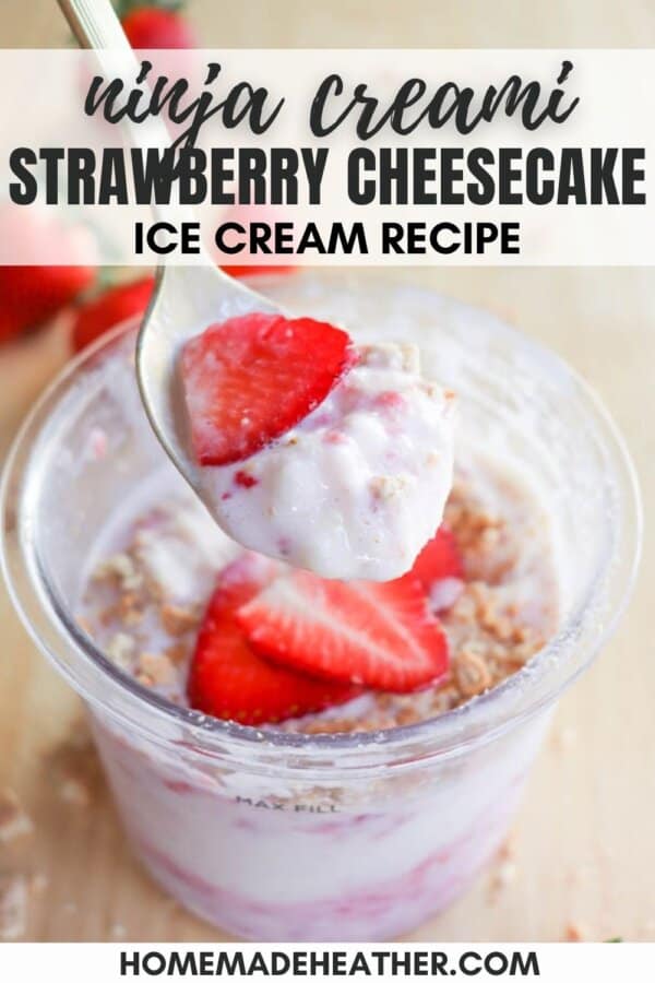 A creamy dessert in a cup topped with sliced strawberries and crumbled cookies, labeled as ninja creami strawberry cheesecake ice cream recipe. The background includes a strawberry and the website name homemadeheather.com at the bottom.