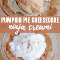 Top image: Creamy beige-brown dessert in a bowl. Bottom image: Dessert topped with whipped cream and sprinkled with brown crumbs. Text: Pumpkin Pie Cheesecake Ninja Creami and homemadeheather.com.