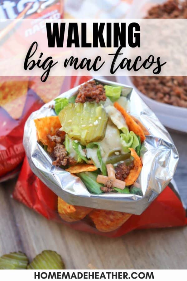 A bag of Doritos opened and filled with taco ingredients including ground beef, lettuce, cheese, pickles, and sauce. Text on the image reads “WALKING big mac tacos” and “homemadeheather.com” at the bottom.