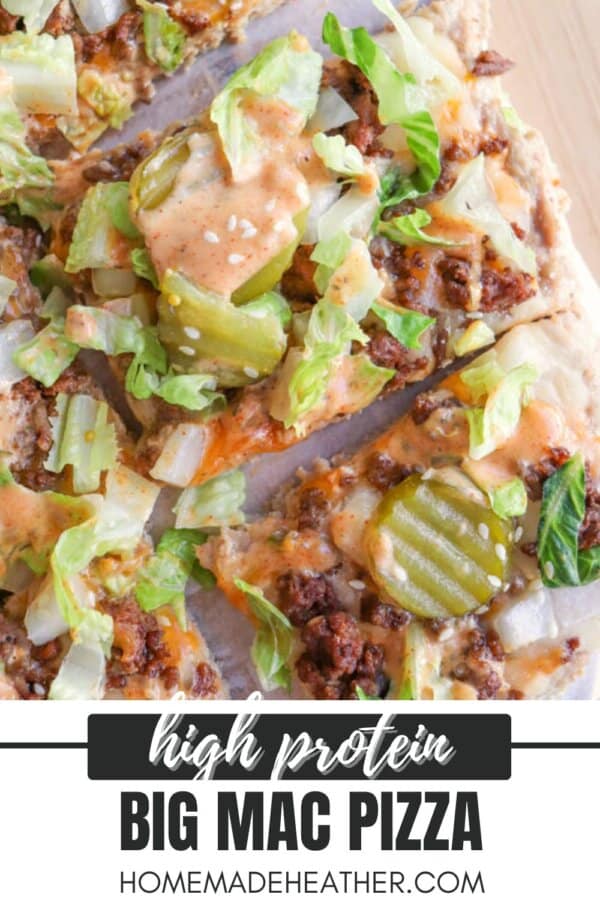 A close-up of sliced pizza topped with ground beef, lettuce, pickles, and creamy sauce, labeled “High Protein Big Mac Pizza” with the website homemadeheather.com at the bottom.