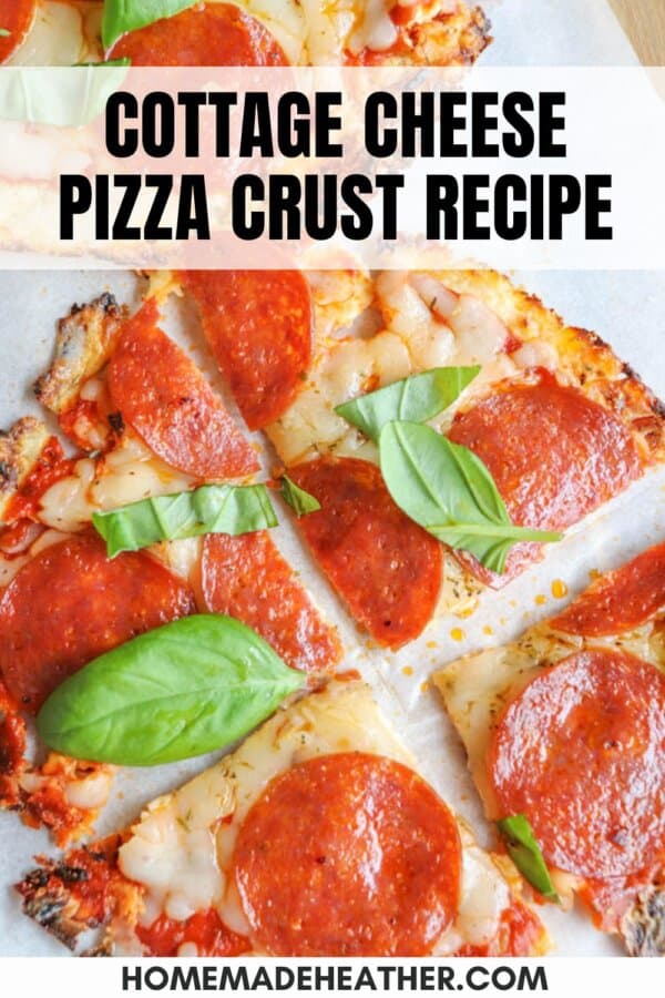 Close-up of a pepperoni pizza with a cottage cheese crust, topped with fresh basil leaves. Text on image reads Cottage Cheese Pizza Crust Recipe and homemadeheather.com at the bottom.