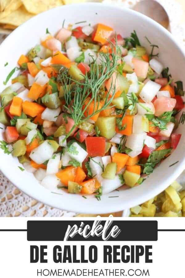 A white bowl filled with colorful diced vegetables including pickles, tomatoes, onions, and peppers, garnished with fresh dill. The text overlay reads Pickle De Gallo Recipe and homemadeheather.com.