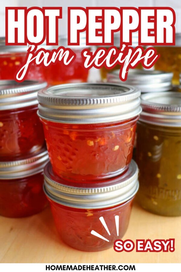 A close-up of glass jars filled with homemade hot pepper jam, stacked on a wooden surface. Bold text above reads Hot Pepper Jam Recipe and a label says So Easy! The website homemadetheather.com is shown at the bottom.
