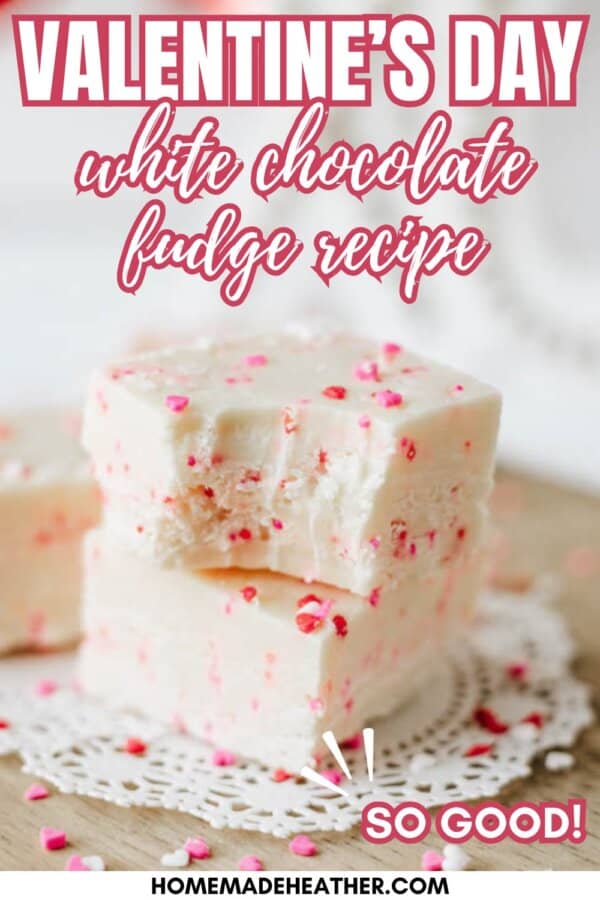 Two pieces of white chocolate fudge with pink and red sprinkles are stacked on a doily, with text reading Valentines Day white chocolate fudge recipe and So good! at the bottom.