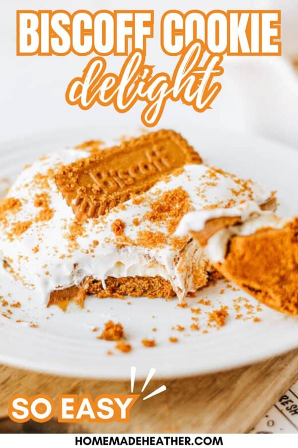 A slice of Biscoff Cookie Butter Delight topped with creamy filling, cookie pieces, and a whole Biscoff cookie on a white plate. Text reads Biscoff Cookie Delight and So Easy.