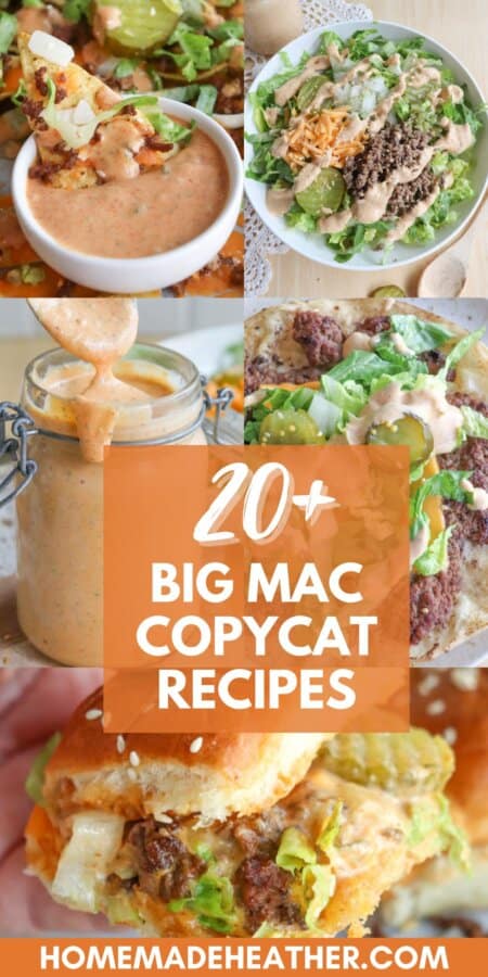A collage of Big Mac-inspired dishes, including salads, sliders, and a jar of special sauce, with text overlay: โ20+ Big Mac Copycat Recipes and homemadeheather.comโ at the bottom for big mac copycat recipes lovers.