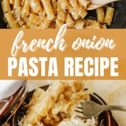 A collage showing a skillet and a bowl of pasta topped with grated cheese. Text reads French Onion Pasta Recipe and homemadeheather.com. A wooden spoon and a fork are visible with the food.