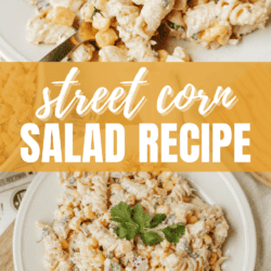 Two images of creamy street corn salad with pasta, garnished with cilantro. Text overlay reads street corn salad recipe. Bottom banner displays homemadeheather.com.